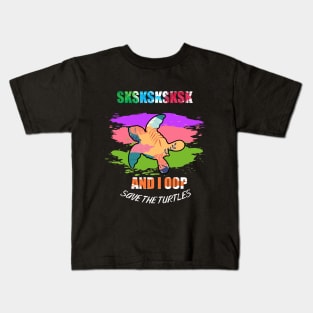 sksksk save the turtles and i oop Kids T-Shirt